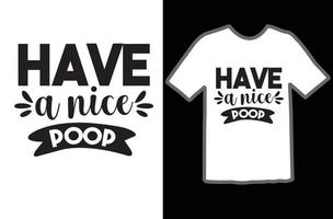 Have a Nice Poop svg t shirt design vector