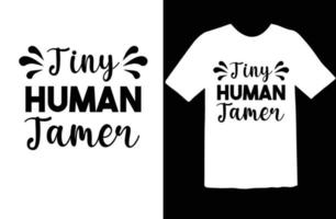 Tiny Human Tamer svg t shirt design vector