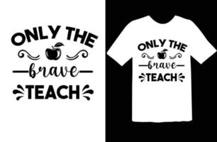 Only the Brave Teach svg t shirt design vector