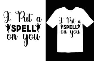 I Put a Spell on You svg t shirt design.eps vector