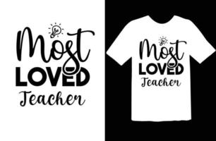 Most Loved Teacher svg t shirt design vector