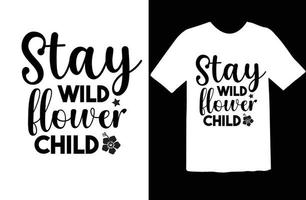 Stay Wild Flower Child svg t shirt design vector