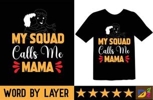 My Squad Calls Me Mama t shirt design vector