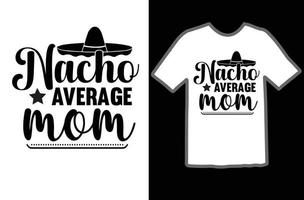 nacho promedio mamá svg t camisa diseño vector