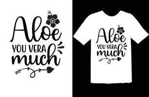 Aloe You Vera Much svg t shirt design vector