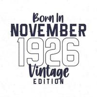 Born in November 1926. Vintage birthday T-shirt for those born in the year 1926 vector