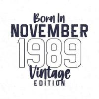 Born in November 1989. Vintage birthday T-shirt for those born in the year 1989 vector