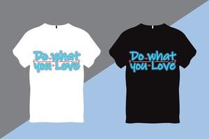 Do What You Love Inspirational Quote Typography T shirt Design vector