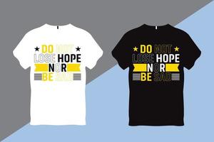 Do Not Lose Hope Nor Be Sad Inspirational Quote Typography T shirt Design vector