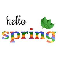 Colorful phrase Hello Spring with green leaves. Vector illustration.