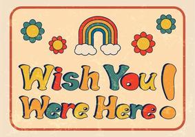 Wish You Were Here phrase in horizontal frame with rainbow and flowers, groovy poster in 1970s style, lettering in groovy style, vector banner, poster, card with quotation in 70s old fashioned style.