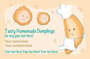 Business card for homemade dumplings or any dumplings makers in restaurants, template with cute smiling dumplings, vector background with text and advertisement.