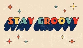 Stay Groovy phrase on scuffed background, groovy poster in 1970s style, letters in groovy style, vector banner, poster, card with quotation in 70s old fashioned style.