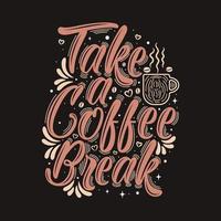 Take a coffee break hand lettering vector typography Inspirational quote for script design.