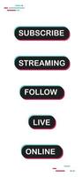 Social media call to action buttons. Streaming live online, follow, like and subscribe. vector