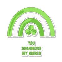 St Patricks Day Card Rainbow with Clover Lettering Text You Shamrock My World vector