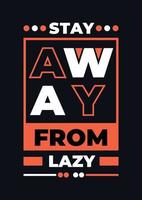 Stay away from lazy Quotes T Shirt Design, Typography T Shirt Template, Pro Vector