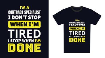 Contract Specialist T Shirt Design. I 'm a Contract Specialist I Don't Stop When I'm Tired, I Stop When I'm Done vector