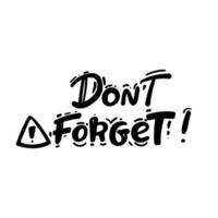 Don t forget sign on white background hand drawing vector