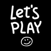 Let's Play sign. lettering hand drawing word Bright art vector