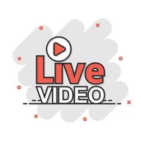 Live video icon in comic style. Streaming tv vector cartoon illustration on white isolated background. Broadcast business concept splash effect.