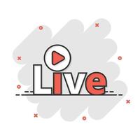 Live video icon in comic style. Streaming tv vector cartoon illustration on white isolated background. Broadcast business concept splash effect.