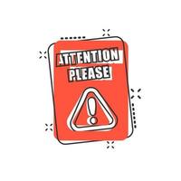 Attention please sign icon in comic style. Warning information vector cartoon illustration on white isolated background. Exclamation business concept splash effect.