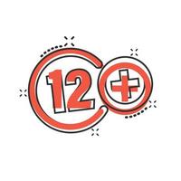 Twelve plus icon in comic style. 12 cartoon vector illustration on white isolated background. Censored splash effect business concept.