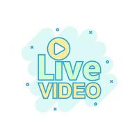 Live video icon in comic style. Streaming tv vector cartoon illustration on white isolated background. Broadcast business concept splash effect.