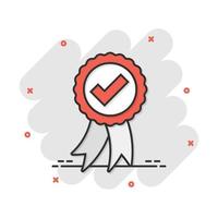 Approved certificate medal icon in comic style. Check mark stamp vector cartoon illustration pictogram. Accepted, award seal business concept splash effect.