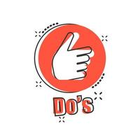 Do's sign icon in comic style. Like vector cartoon illustration. Yes, thumb up business concept splash effect.