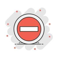 Vector cartoon stop sign icon in comic style. Danger symbol concept illustration pictogram. Stop alert business splash effect concept.