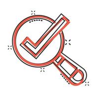 Check mark with magnifying glass icon in comic style. Loupe accept cartoon vector illustration on white isolated background. Search checklist splash effect business concept.