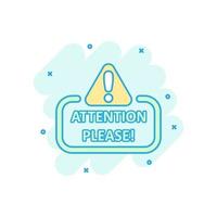 Attention please sign icon in comic style. Warning information vector cartoon illustration on white isolated background. Exclamation business concept splash effect.