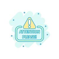 Attention please sign icon in comic style. Warning information vector cartoon illustration on white isolated background. Exclamation business concept splash effect.