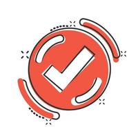 Check mark sign icon in comic style. Confirm button cartoon vector illustration on white isolated background. Accepted splash effect business concept.