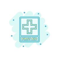 First aid sign icon in comic style. Health, help and medical vector cartoon illustration on white isolated background. Hospital business concept splash effect.