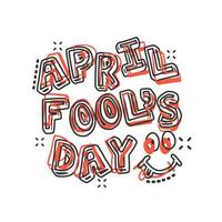 April fools day text icon in comic style. Happy banner vector cartoon illustration on white isolated background. Funny carnival business concept splash effect.