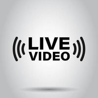 Live video icon in flat style. Streaming tv vector illustration on isolated background. Broadcast business concept.