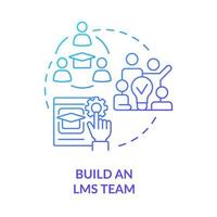 Build LMS team blue gradient concept icon. Elearning. Launching school learning management system abstract idea thin line illustration. Isolated outline drawing vector