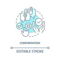 Confirmation turquoise concept icon. Prevent user errors. UX design fundamental abstract idea thin line illustration. Isolated outline drawing. Editable stroke vector