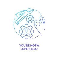 You are not superhero blue gradient concept icon. Setting realistic objectives. Adequate self-esteem abstract idea thin line illustration. Isolated outline drawing vector