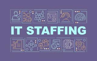 IT staffing word concepts purple banner. Recruitment. Infographics with editable icons on color background. Isolated typography. Vector illustration with text