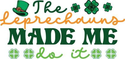 st patrick's day t shirt design,St. Patricks Day SVG ,lettering st. patrick's day, tshirt design, vector