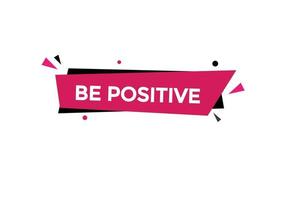 be positive button vectors.sign label speech bubble be positive vector