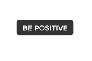 be positive button vectors.sign label speech bubble be positive vector