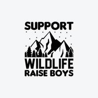 Support Wild Life Rase Boys quotes typography lettering for Mother's day t shirt design. vector