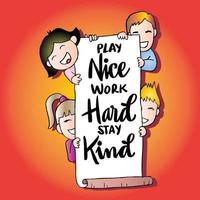 Play nice work hard stay kind. Wall art for classroom poster vector