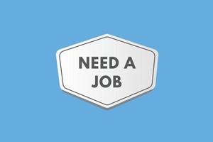 Need a Job text Button. Need a Job Sign Icon Label Sticker Web Buttons vector