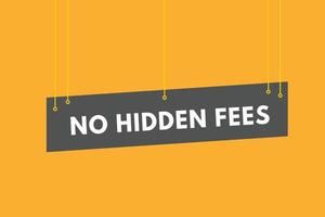 No Hidden Fees text Button. No Hidden Fees Sign Icon Label Sticker Web Buttons vector